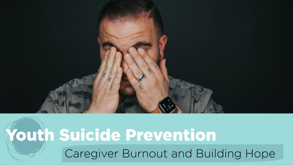 Caregiver burnout and building hope