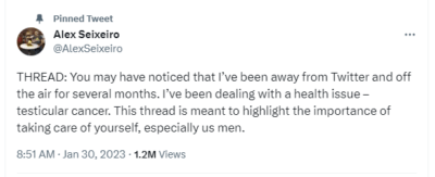 Image of a tweet from Alex Seixeiro reading: THREAD: You may have noticed that I've been away from Twitter and off the air for several months. I've been dealing with a health issue - testicular cancer. This thread is meant to highlight the importance of taking care of yourself, especially us men.